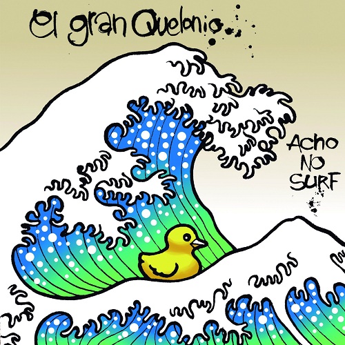 El Gran Quelonio – Acho No Surf «la mejor ola para hacer Surf!!»